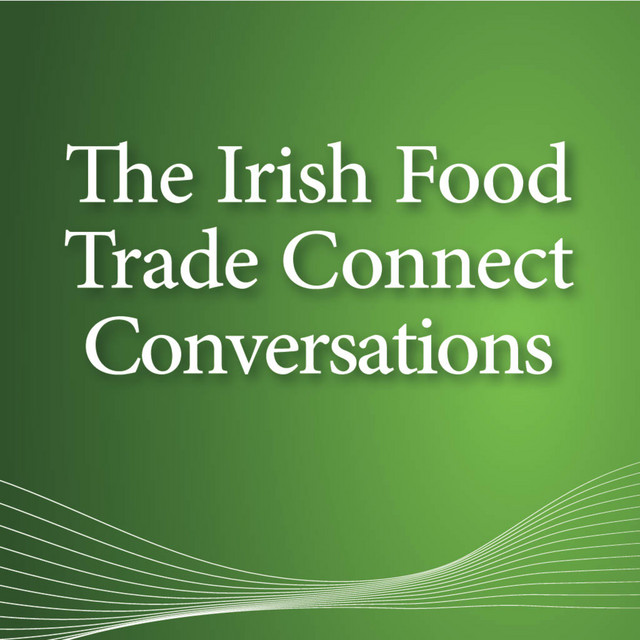 The Irish Food Trade Connect Conversations The Irish Food Trade Connect Conversations